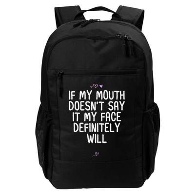 Funny If My Mouth DoesnT Say It My Face Definitely Will Daily Commute Backpack