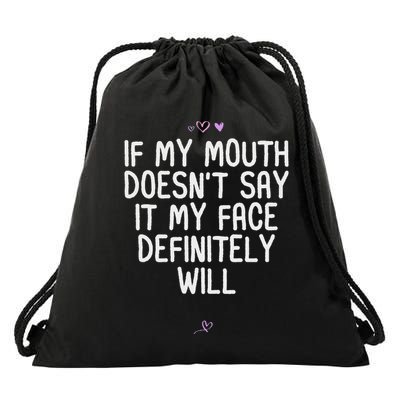 Funny If My Mouth DoesnT Say It My Face Definitely Will Drawstring Bag