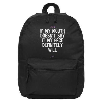 Funny If My Mouth DoesnT Say It My Face Definitely Will 16 in Basic Backpack