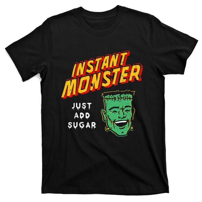 Funny Instant Monster Just Add Sugar Halloween T-Shirt