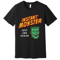 Funny Instant Monster Just Add Sugar Halloween Premium T-Shirt