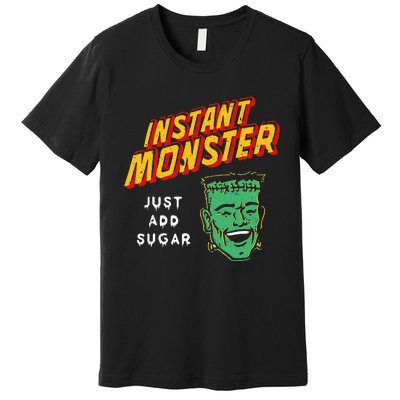 Funny Instant Monster Just Add Sugar Halloween Premium T-Shirt