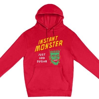 Funny Instant Monster Just Add Sugar Halloween Premium Pullover Hoodie