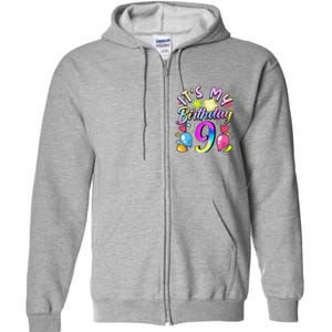 Funny Its My Birthday 9 Years Old 9th Birthday Full Zip Hoodie