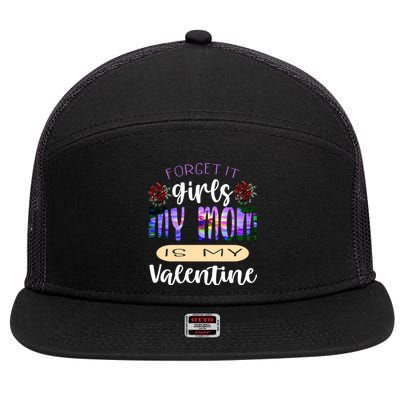 Forget It My Mom Is My Valentine 7 Panel Mesh Trucker Snapback Hat