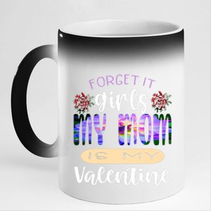 Forget It My Mom Is My Valentine 11oz Black Color Changing Mug