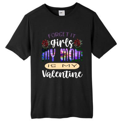 Forget It My Mom Is My Valentine Tall Fusion ChromaSoft Performance T-Shirt