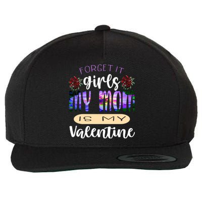 Forget It My Mom Is My Valentine Wool Snapback Cap