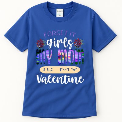 Forget It My Mom Is My Valentine Tall T-Shirt