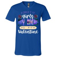 Forget It My Mom Is My Valentine V-Neck T-Shirt