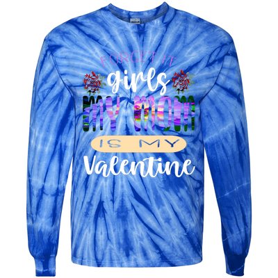 Forget It My Mom Is My Valentine Tie-Dye Long Sleeve Shirt