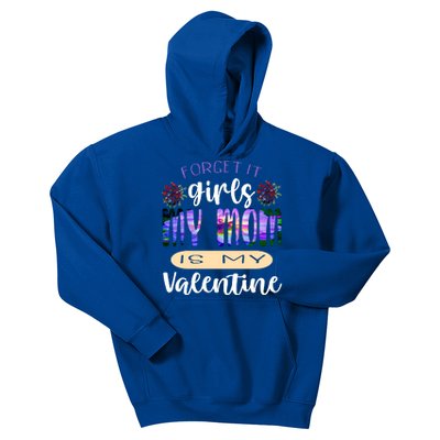 Forget It My Mom Is My Valentine Kids Hoodie