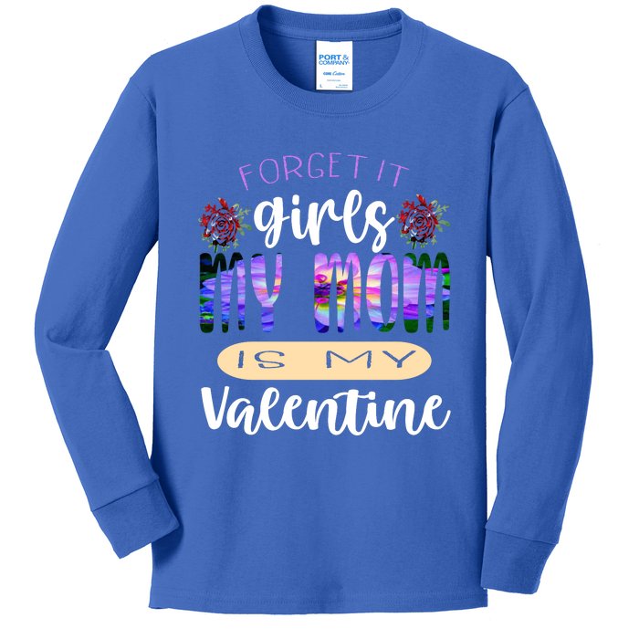 Forget It My Mom Is My Valentine Kids Long Sleeve Shirt