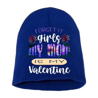 Forget It My Mom Is My Valentine Short Acrylic Beanie