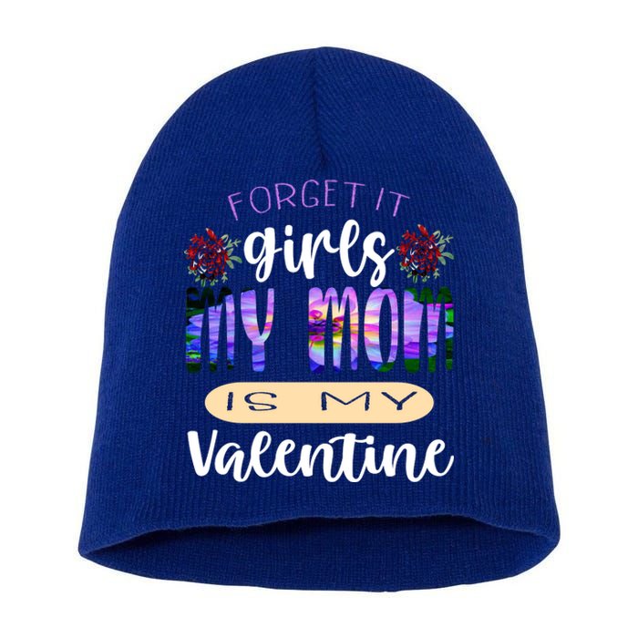 Forget It My Mom Is My Valentine Short Acrylic Beanie