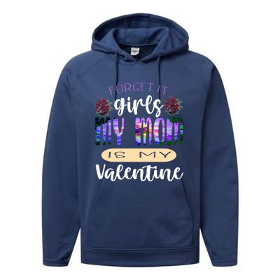 Forget It My Mom Is My Valentine Performance Fleece Hoodie