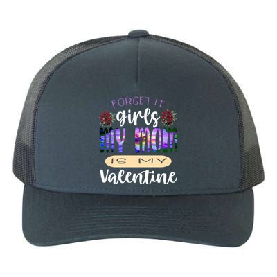 Forget It My Mom Is My Valentine Yupoong Adult 5-Panel Trucker Hat