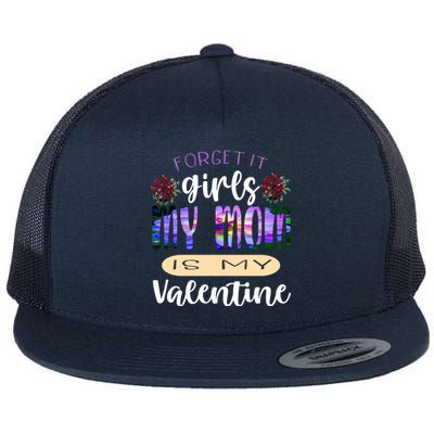 Forget It My Mom Is My Valentine Flat Bill Trucker Hat