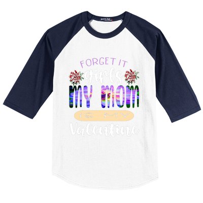 Forget It My Mom Is My Valentine Baseball Sleeve Shirt