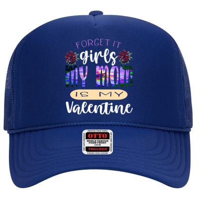 Forget It My Mom Is My Valentine High Crown Mesh Back Trucker Hat