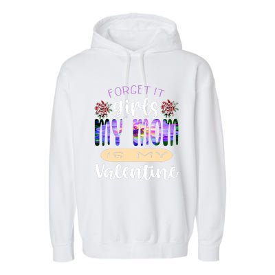 Forget It My Mom Is My Valentine Garment-Dyed Fleece Hoodie