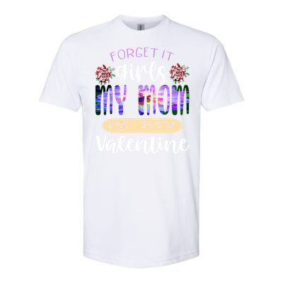 Forget It My Mom Is My Valentine Softstyle CVC T-Shirt