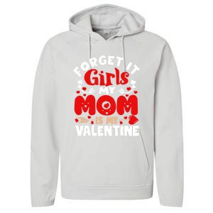 Forget It Mom Is My Valentine Funny Gift Gift Performance Fleece Hoodie