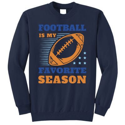 Football Is My Favorite Season Tall Sweatshirt