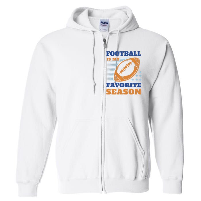 Football Is My Favorite Season Full Zip Hoodie