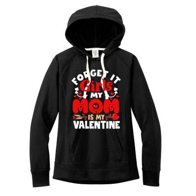 Forget It Mom Is My Valentine Funny Gift Gift Women's Fleece Hoodie