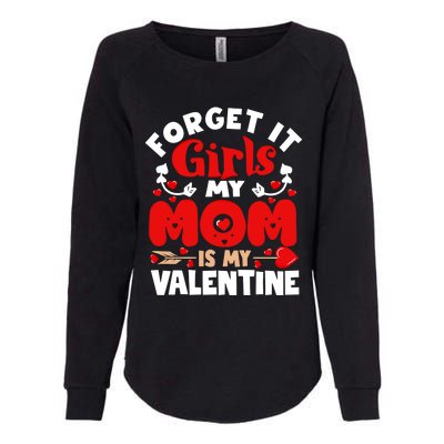 Forget It Mom Is My Valentine Funny Gift Gift Womens California Wash Sweatshirt