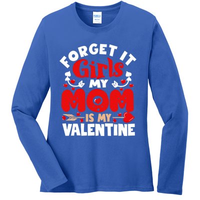 Forget It Mom Is My Valentine Funny Gift Gift Ladies Long Sleeve Shirt