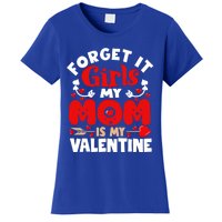 Forget It Mom Is My Valentine Funny Gift Gift Women's T-Shirt