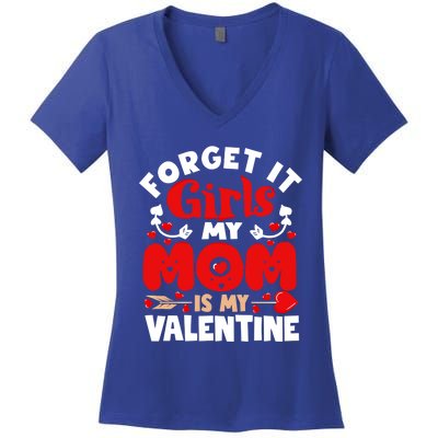 Forget It Mom Is My Valentine Funny Gift Gift Women's V-Neck T-Shirt