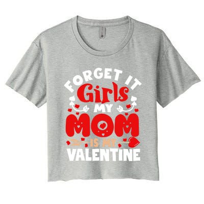 Forget It Mom Is My Valentine Funny Gift Gift Women's Crop Top Tee