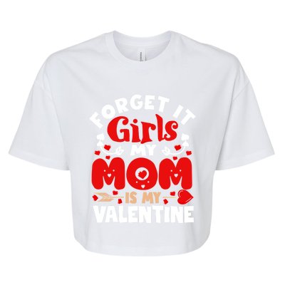 Forget It Mom Is My Valentine Funny Gift Gift Bella+Canvas Jersey Crop Tee