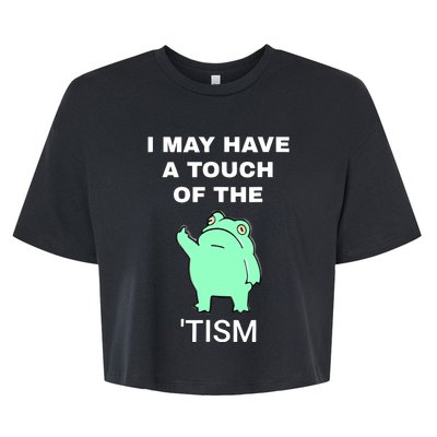 Frog I May Have A Touch Of The Tism Bella+Canvas Jersey Crop Tee