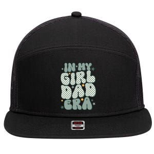 Funny In My Girl Dad Era Fathers Day 7 Panel Mesh Trucker Snapback Hat