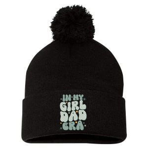 Funny In My Girl Dad Era Fathers Day Pom Pom 12in Knit Beanie