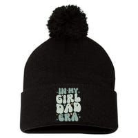 Funny In My Girl Dad Era Fathers Day Pom Pom 12in Knit Beanie