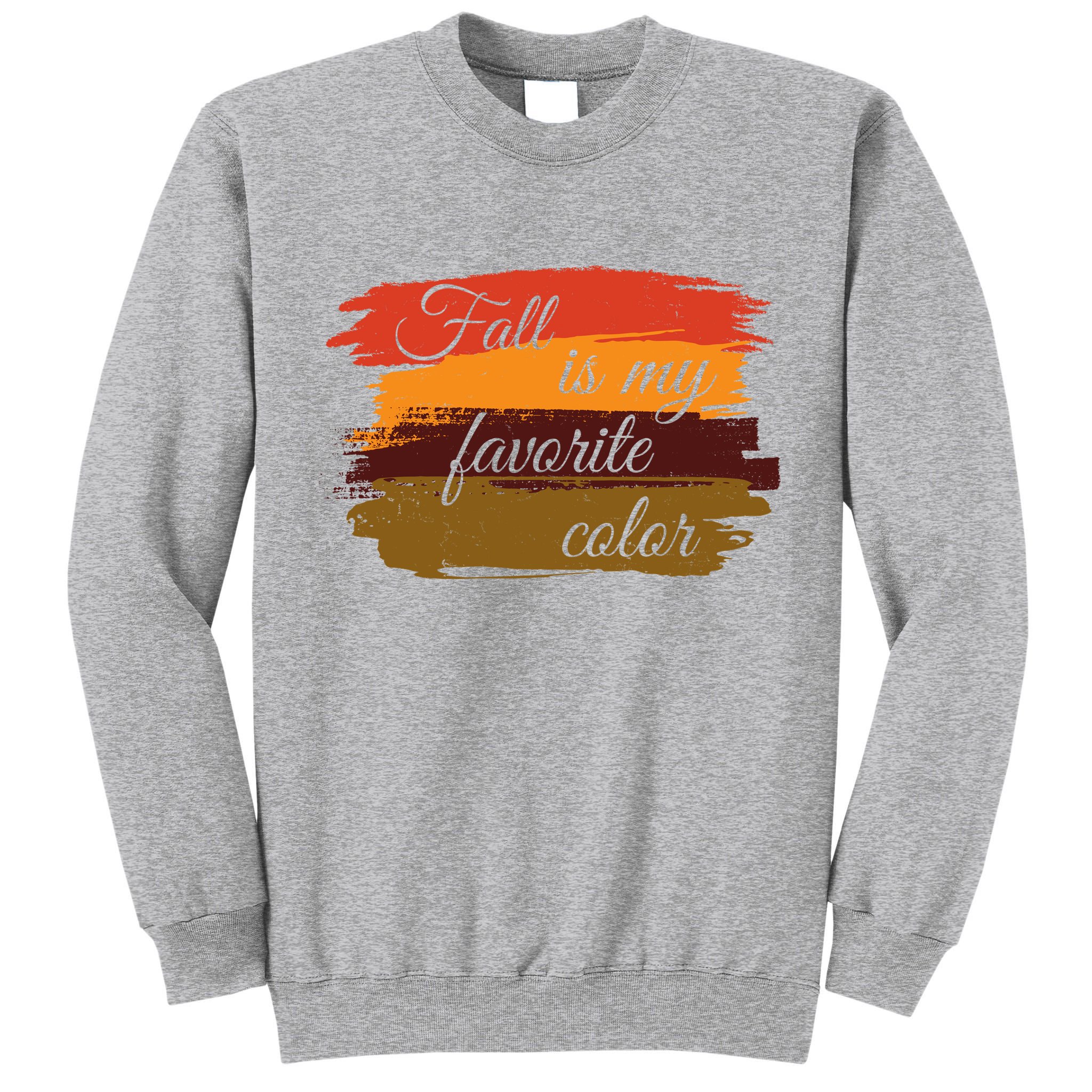 Fall Is My Favorite Color Autumn Season Tall Sweatshirt