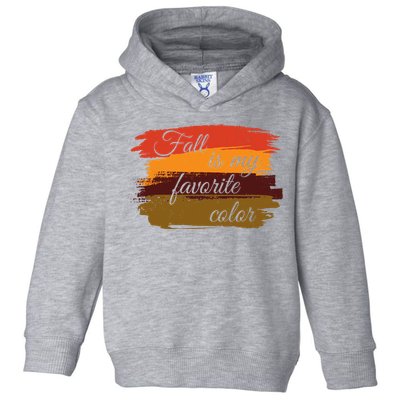 Fall Is My Favorite Color Autumn Season Toddler Hoodie