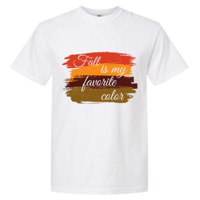 Fall Is My Favorite Color Autumn Season Garment-Dyed Heavyweight T-Shirt