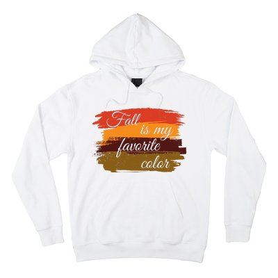 Fall Is My Favorite Color Autumn Season Hoodie