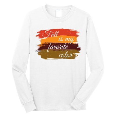 Fall Is My Favorite Color Autumn Season Long Sleeve Shirt