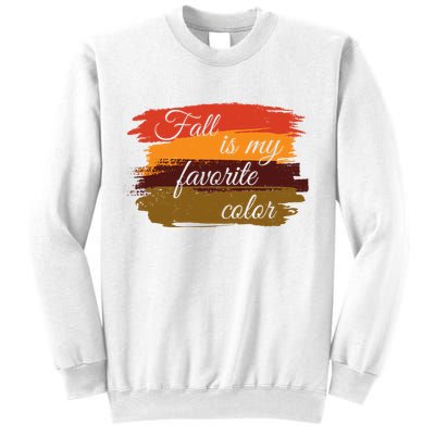 Fall Is My Favorite Color Autumn Season Sweatshirt