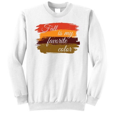 Fall Is My Favorite Color Autumn Season Sweatshirt