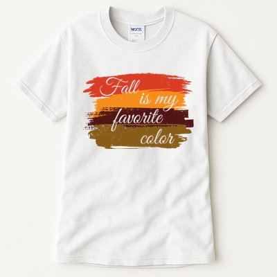 Fall Is My Favorite Color Autumn Season Tall T-Shirt