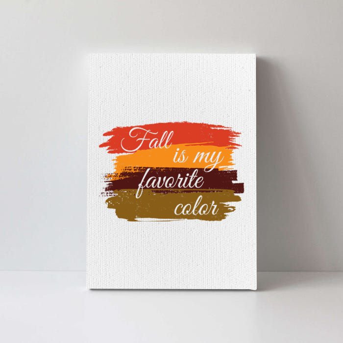 Fall Is My Favorite Color Autumn Season Canvas