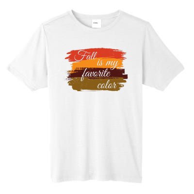 Fall Is My Favorite Color Autumn Season Tall Fusion ChromaSoft Performance T-Shirt